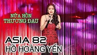 Nửa Hồn Thương Đau - Hồ Hoàng Yến (ASIA 82)