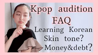 Answering YOUR KPOP AUDITION questions pt 2: Skin tones? Learning Korean, Money & debt?