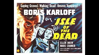 HOHC #160: Discusses Boris Karloff in 'Isle Of The Dead' (1945) Val Lewton (Dir: Mark Robson)