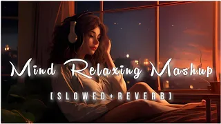 Mind Relaxing Mashup 🪷 Slowed & Reverb ❤️ Arijit Sing Love Mashup 😍 Heart Touching Songs #sadsong