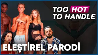 TOO HOT TO HANDLE - ELEŞTİREL PARODİ