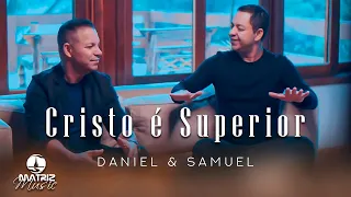 Daniel e Samuel l Cristo é superior [Clipe Oficial]