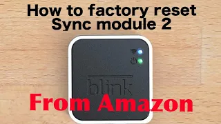 Factory reset Sync Module 2 - Amazon