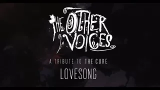 LOVESONG (The Cure Cover) - THE OTHER VOICES  - A Tribute To The Cure