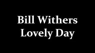 Bill Withers Lovely Day