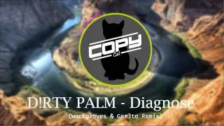 D!RTY PALM - Diagnose (Workgloves & Ger3to Remix)