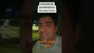 5 rayonda zelzele olub kanala abune olun