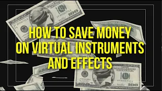 How to Save Money on Virtual Instruments and Effects (Black Friday or Any Time)