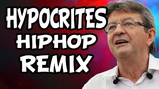 HYPOCRITES - Jean Luc Mélenchon (REMIX POLITIQUE)