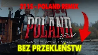 2115 - POLAND REMIX *BEZ PRZEKLEŃSTW* (NAJLEPSZA WERSJA, CENZURA)