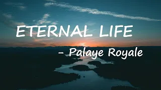 PALAYE ROYALE - Eternal Life Lyrics