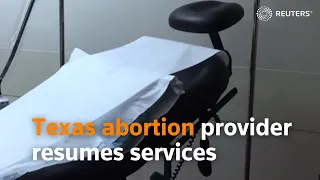 Texas abortion provider resumes services