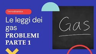 Termodinamica #3 - Esercizi sulle leggi dei gas Parte 1