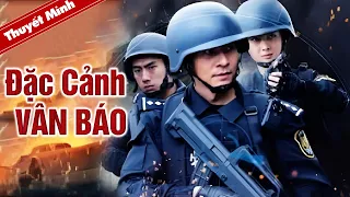 ĐẶC CẢNH VÂN BÁO | Siêu Phẩm Hành Động Tội Phạm Cực Đỉnh | Phim Bắn Súng Gay Cấn