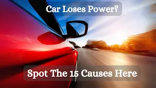 Top 15 Causes Of A Car Losing Power When Accelerating - Fixes