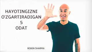 Hayotni O'zgartiruvchi 5 ODAT! Robin Sharma o'zbek tilida. HAQIQIY MOTIVATSIYA