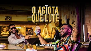 Thiago Brava - O AGIOTA QUE LUTE (Clipe Oficial)