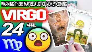 Virgo ♍ 😱WARNING: THERE MAY BE A LOT OF MONEY COMING 🤑💲 horoscope for today APRIL 24 2024 ♍ #virgo