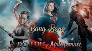 Bang Bang || Dc Series Multifemale