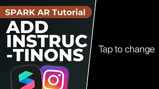 Add Instructions to Instagram Filters! | Spark AR Studio Tutorial - "Tap to change" and many more