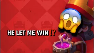 MY OPPONENT LET ME WIN IN RANKED! Clash Royale