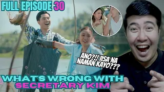 FULL EPISODE 30 WHAT'S WRONG WITH SECRETARY KIM   |  KIMPAU  | Kim Chiu and Paulo Avelino | REACTION