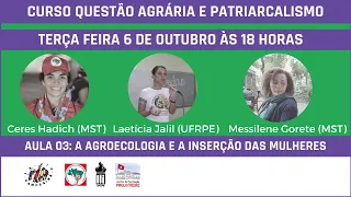 Aula 03: A Agroecologia e a Inserção das Mulheres. Curso Questão Agrária e Patriarcalismo.