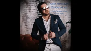 Arsen Alchangyan - Siraharvel em (Vasiliy Arefiev & Edo Official Remix) Hit 2020!!!