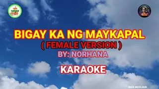 BIGAY KA NG MAYKAPAL (Female Version) - By: Norhana (KARAOKE)💯