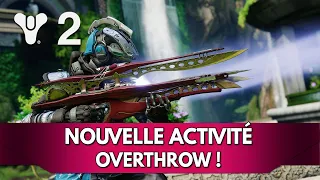 Destiny 2 FR Forme Finale : nouvelle Activité Overthrow !