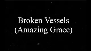 Broken Vessels (Amazing Grace) | Lyrics | Hillsong