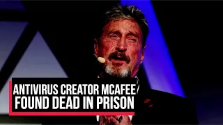 Antivirus pioneer John McAfee found dead in Spanish prison | Cobrapost