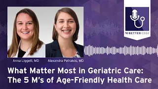 What Matters Most in Geriatric Care: The 5 M's of Age-Friendly Health Care