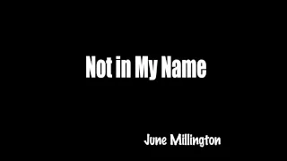 Not In My Name ~ June Millington