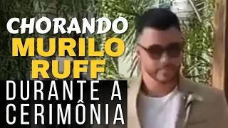 MURILO RUFF CHORA NO MEIO DE UM CASAMENTO/teve que ser amparado
