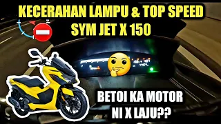 SYM Jet X 150 | KECERAHAN LAMPU & TOP SPEED!