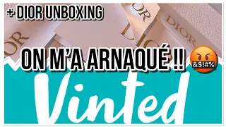 Arnaquer sur Vinted 🤬 + DIOR unboxing