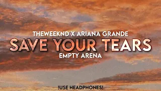 The Weeknd Ft. Ariana Grande - Save Your Tears | Empty Arena