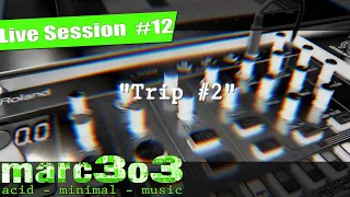 Live Session #12 Roland T8 & TB3 "Trip Part 2"