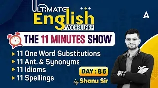 Ultimate Vocabulary for SSC CGL/ CPO/ CHSL/ MTS | The 11 Minute Show by Shanu Sir #85