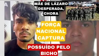 BRASIL EM PERIGO: LÁZARO ESTÁ POSSUÍDO E TORNA-SE IMPOSSÍVEL POLÍCIA CAPTURA-LO