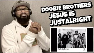 DOOBIE BROTHERS - JESUS IS JUST ALRIGHT | REACTION