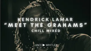 Kendrick Lamar - Meet the Grahams | Chill Mixed | #kendricklamar #drake #music