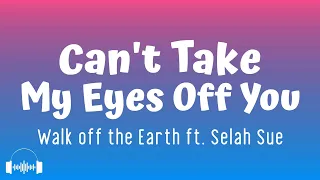 Can't Take My Eyes Off You - Walk off the Earth ft. Selah Sue (Lyrics) | Dirty Decibels