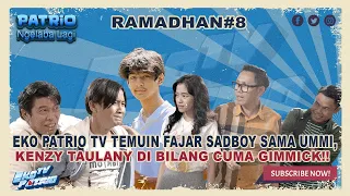 EKO PATRIO TV TEMUIN FAJAR SADBOY SAMA UMMI, KENZY TAULANY DI BILANG GIMMICK!!