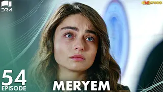 MERYEM - Episode 54 | Turkish Drama | Furkan Andıç, Ayça Ayşin | Urdu Dubbing | RO1Y