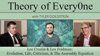 Lee Cronin & Lex Fridman: Evolution, Life, Criticism, & The Assembly Equation - Theory of Every0ne