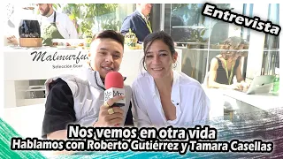 Nos vemos en otra vida| Hablamos con Roberto Gutiérrez y Tamara Casellas