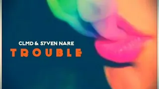 CLMD & S7ven Nare - Trouble (Club Mix)