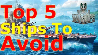 World of Warships- Top 5 Ships To Avoid Like The Plague